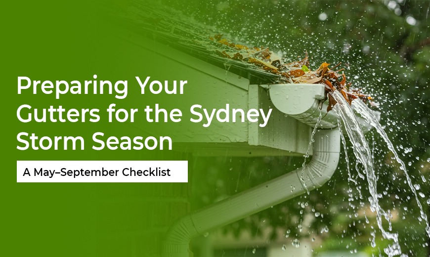 Preparing Your Gutters for the Sydney Storm Season